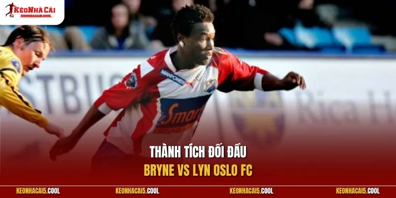 Thành tích đối đầu Bryne vs Lyn Oslo FC