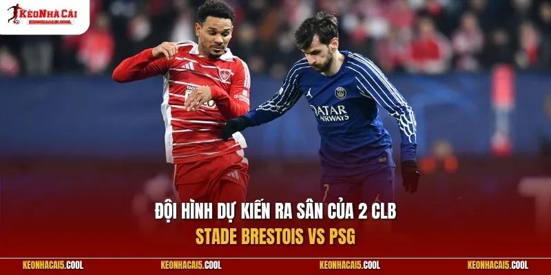 Đội hình dự kiến ra sân giữa Stade Brestois vs PSG